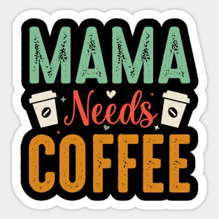 Mama needs coffee Sticker